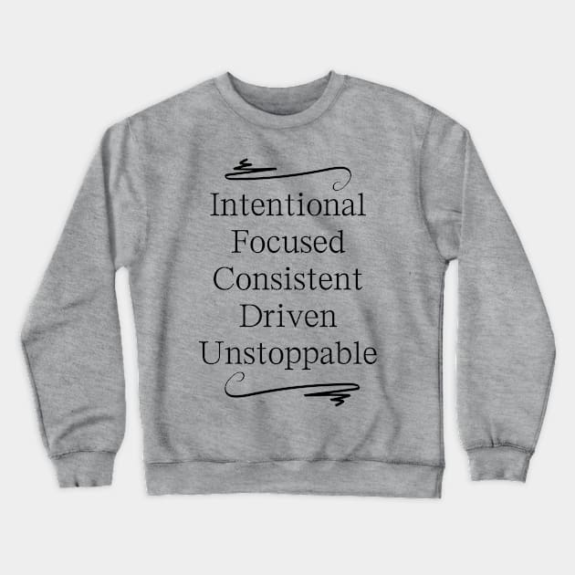 Motivational Inspiring Words Intentioanl Focued Crewneck Sweatshirt by BasicallyBeachy